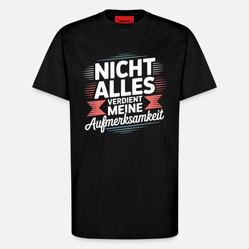 Not everything deserves attention - T-Shirt - made by SPREAD - SOLID BLACK