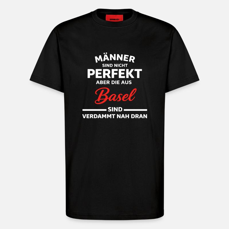 Basel Männer Nicht Perfekt Spruch - T-Shirt - made by SPREAD - SOLID BLACK