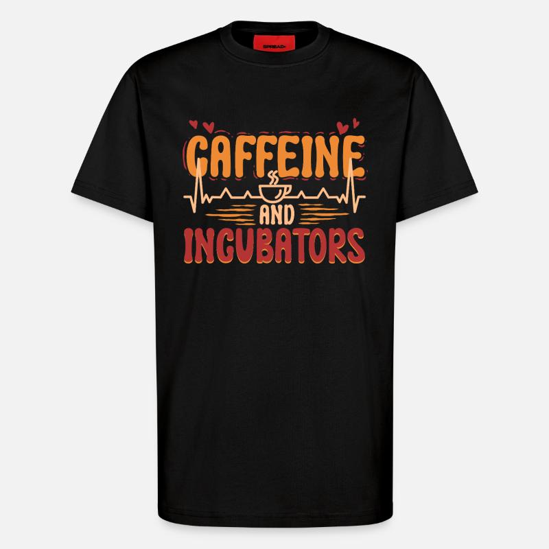 NICU Krankenschwester Caffeine And Incubators - T-Shirt - made by SPREAD - SOLID BLACK
