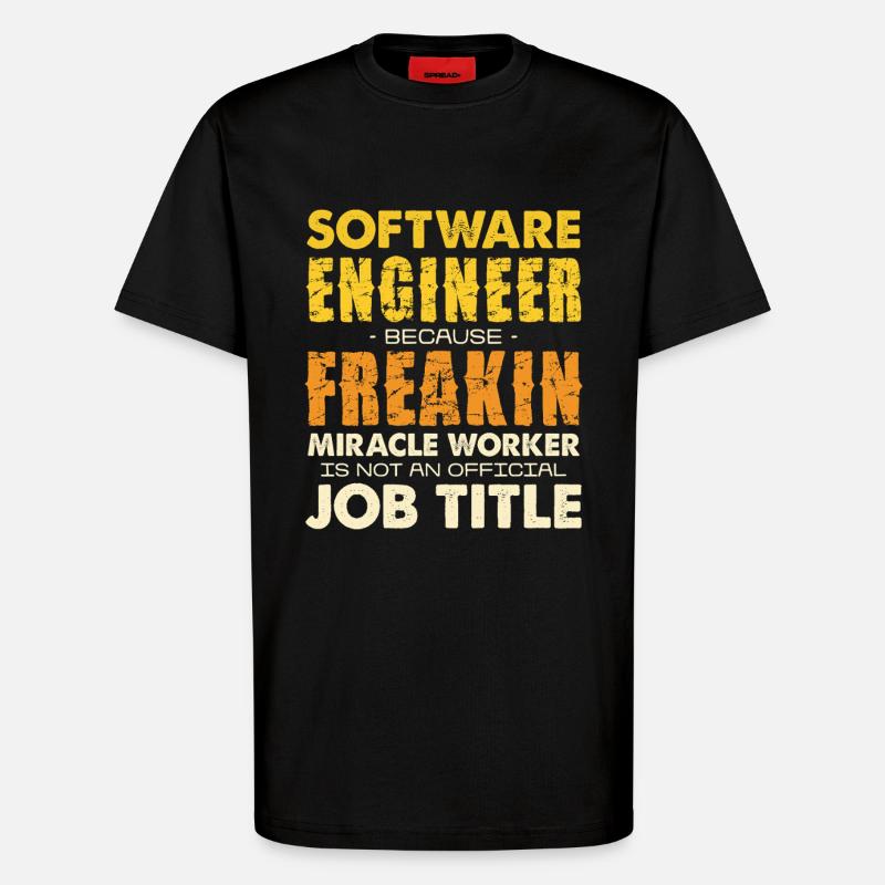 Software Engineer Freakin Miracle Worker - T-Shirt - made by SPREAD - SOLID BLACK