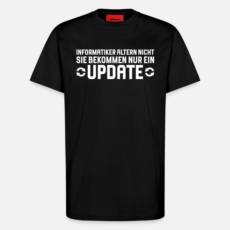 Informatiker altern nicht Programmierer - T-Shirt - made by SPREAD - SOLID BLACK