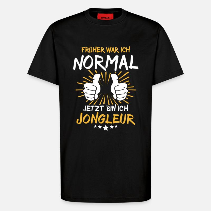 Jongleur Spruch - T-Shirt - made by SPREAD - SOLID BLACK