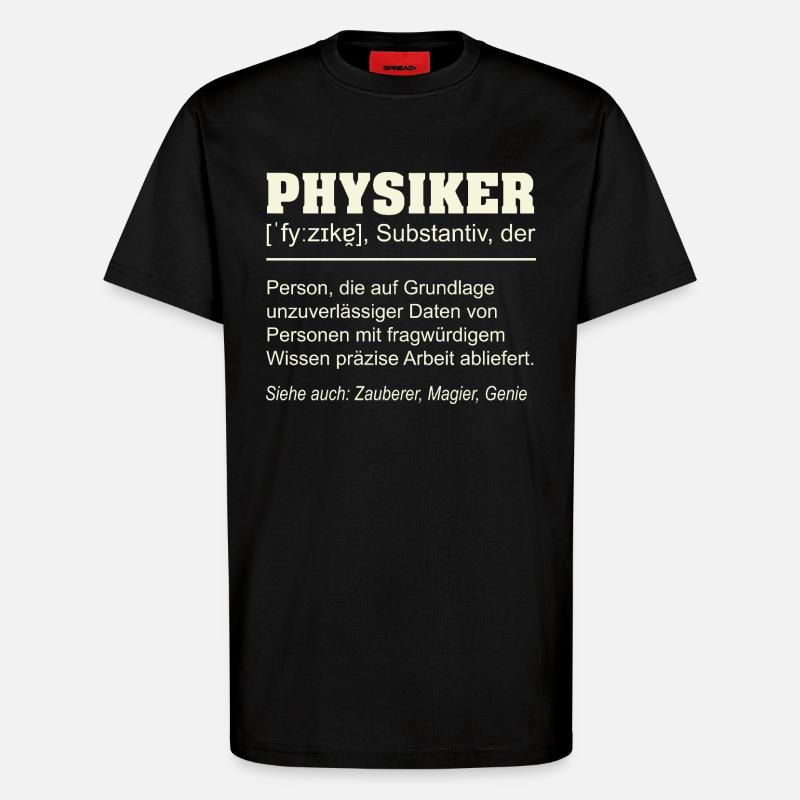 Physicist Definition – Funny Gift Design - T-Shirt - made by SPREAD - SOLID BLACK