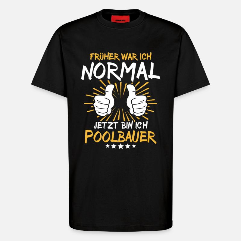 Poolbauer Spruch - T-Shirt - made by SPREAD - SOLID BLACK