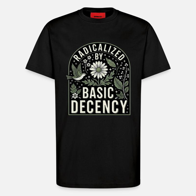 Radicalized By Basic Decency Statement Shirt - T-Shirt - made by SPREAD - SOLID BLACK