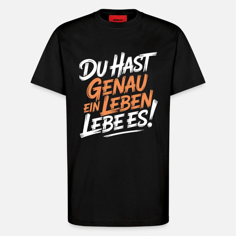 Du hast genau ein Leben - T-Shirt - made by SPREAD - SOLID BLACK