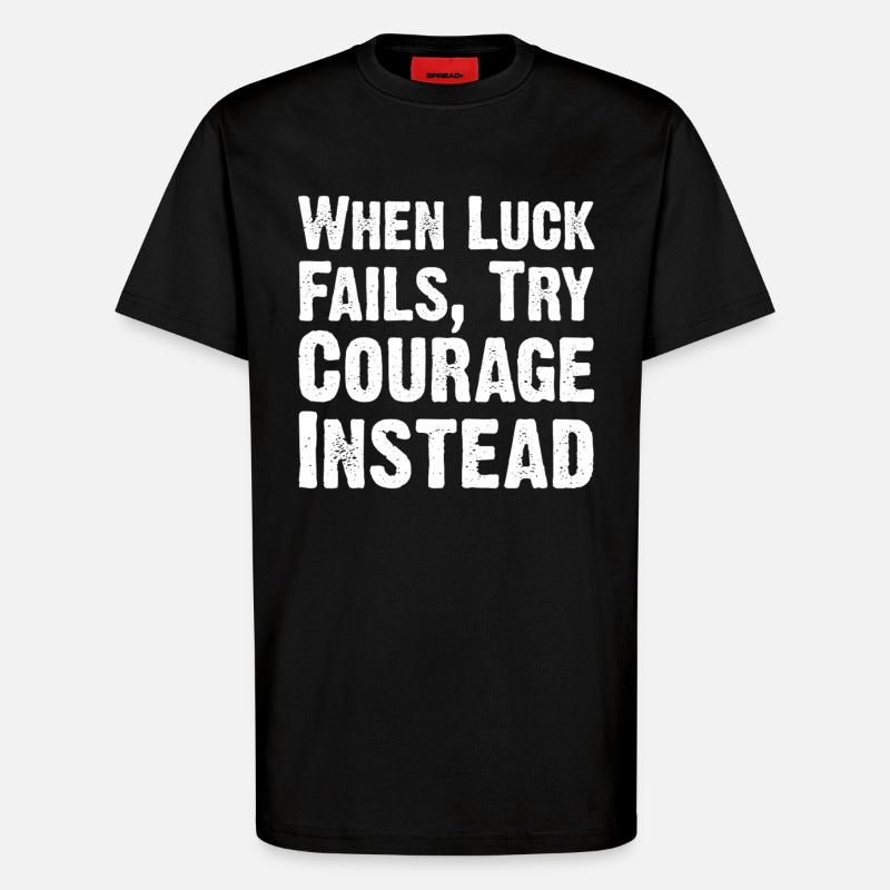 Courage Over Luck Quote Tee - T-Shirt - made by SPREAD - SOLID BLACK