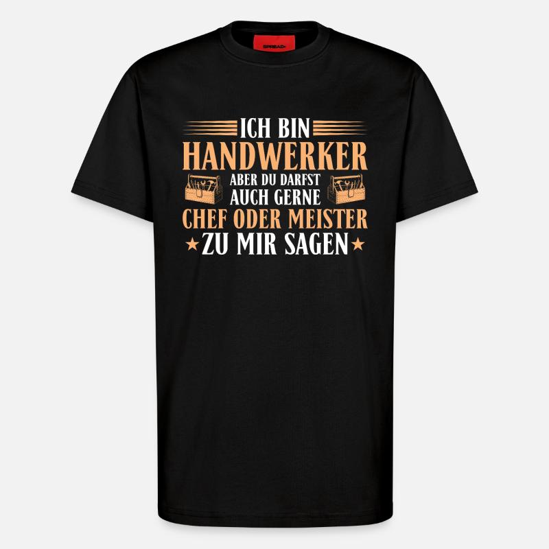 Handwerker Chef Meister – Heimwerker Geschenk - T-Shirt - made by SPREAD - SOLID BLACK