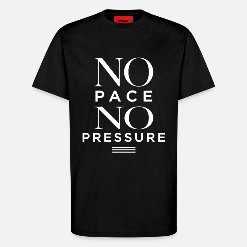 No Pace No Pressure - T-Shirt - made by SPREAD - SOLID BLACK