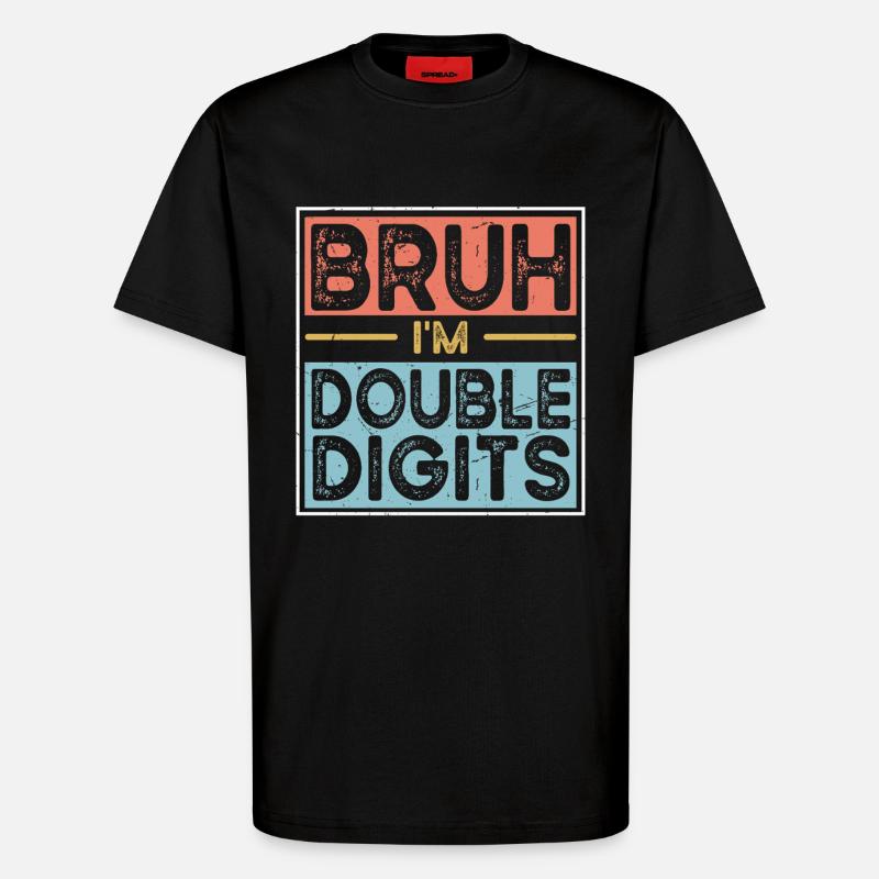 Bruh Ich Bin Doppelte Ziffern - T-Shirt - made by SPREAD - SOLID BLACK