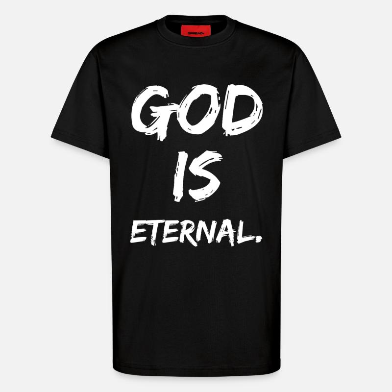 god is eternal - T-Shirt - made by SPREAD - SOLID BLACK