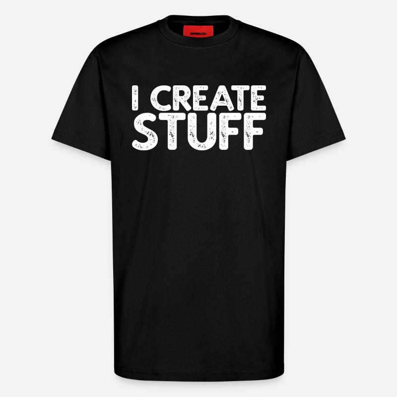 I Create Stuff - T-Shirt - made by SPREAD - SOLID BLACK