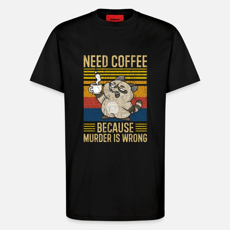 Need Coffee Kaffee Spruch lustig - T-Shirt - made by SPREAD - SOLID BLACK