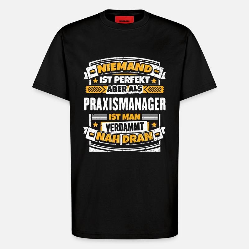 Lustiger Praxismanager Spruch - T-Shirt - made by SPREAD - SOLID BLACK