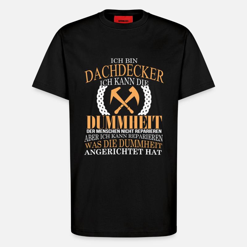 Ich bin ein Dachdecker! - T-Shirt - made by SPREAD - SOLID BLACK
