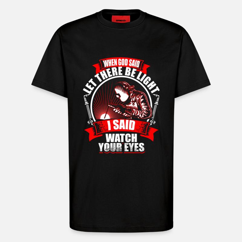 When God Said - Welder - T-Shirt - made by SPREAD - SOLID BLACK
