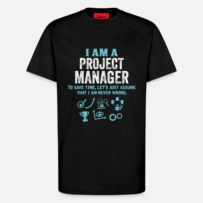I Am A Project Manager... - T-Shirt - made by SPREAD - SOLID BLACK