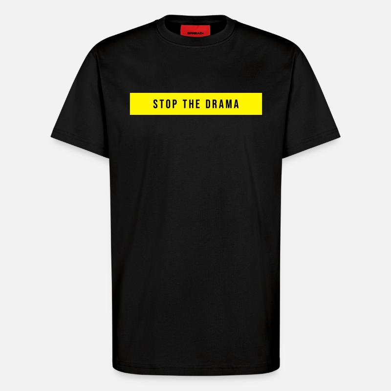 Stop the Drama Spruch - T-Shirt - made by SPREAD - SOLID BLACK