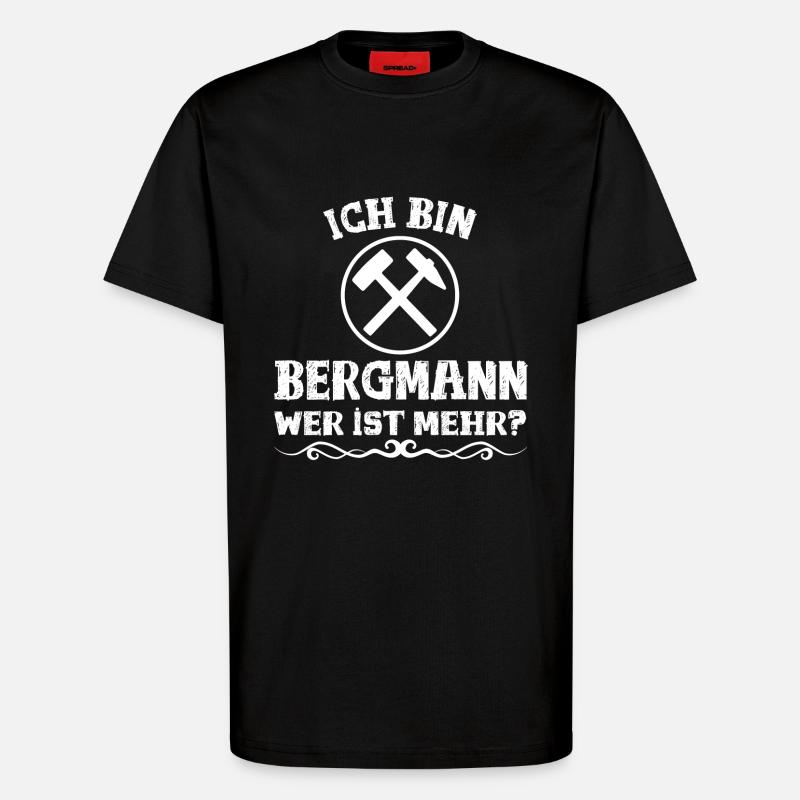 Ich bin Bergmann! - T-Shirt - made by SPREAD - SOLID BLACK