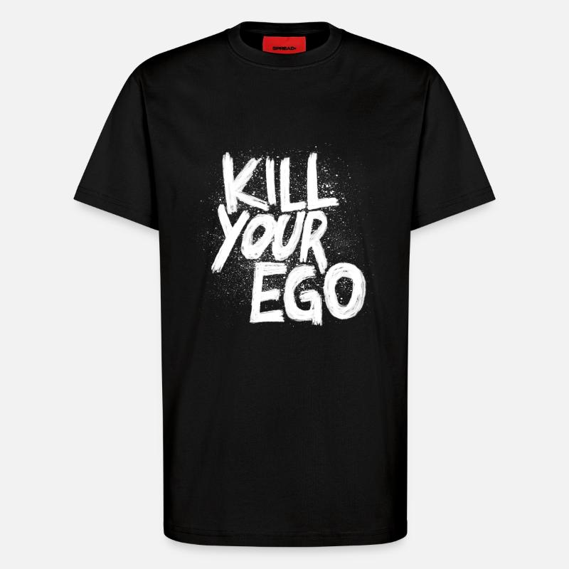 Kill your Ego - T-Shirt - made by SPREAD - SOLID BLACK