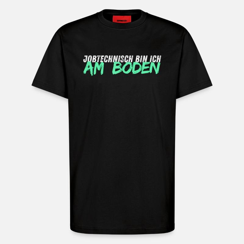 Jobtechnisch bin ich am BODEN // Bodenleger - T-Shirt - made by SPREAD - SOLID BLACK