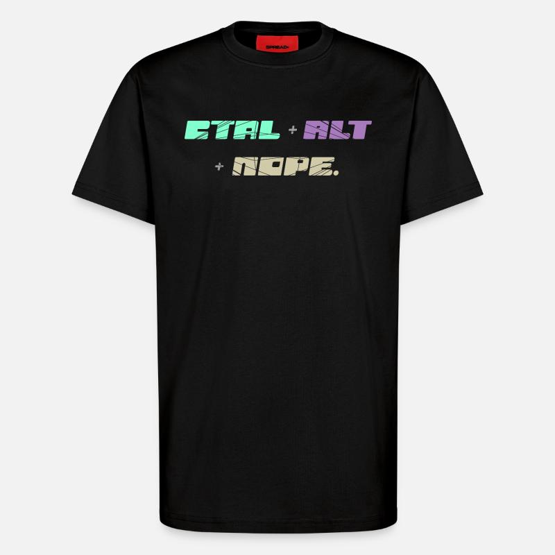 CTRL ALT Nope - T-Shirt - made by SPREAD - SOLID BLACK