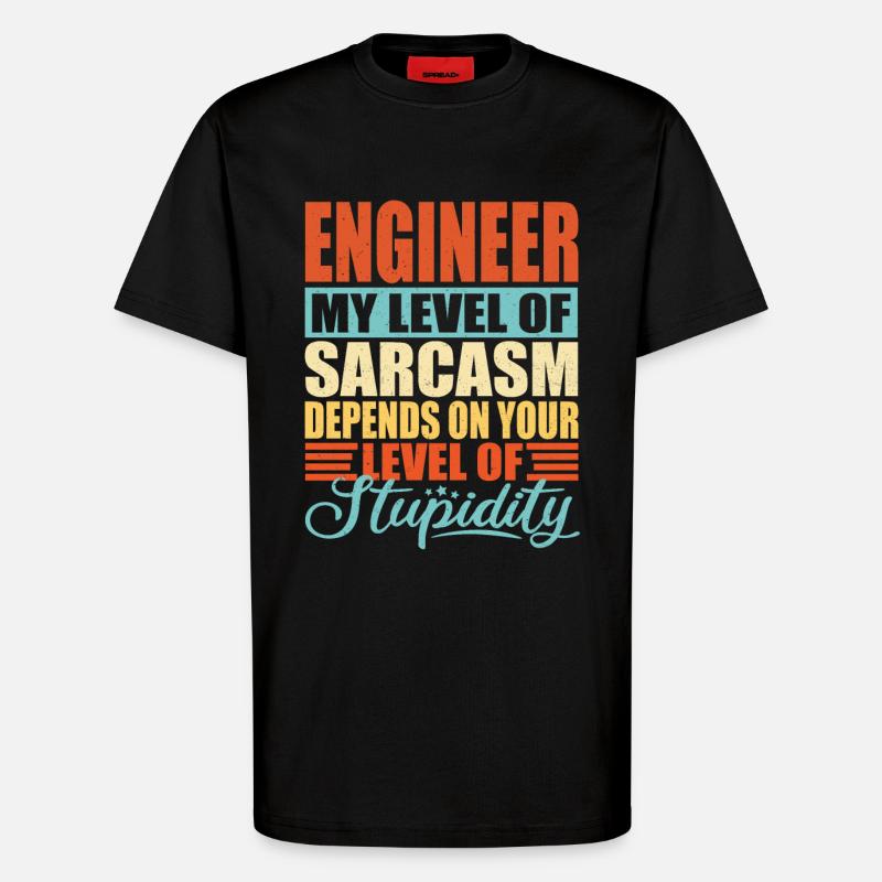 Engineer sarcasm Funny engineer - T-Shirt - made by SPREAD - SOLID BLACK