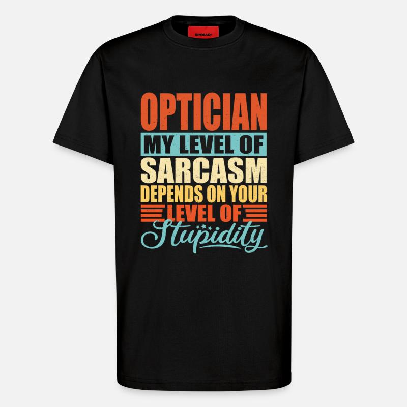 Optiker sarkasmus Lustiger Optiker - T-Shirt - made by SPREAD - SOLID BLACK