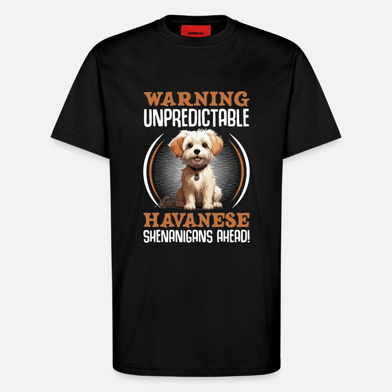 Warning unpredictable Havanese Shenanigans ahead - T-Shirt - made by SPREAD - SOLID BLACK