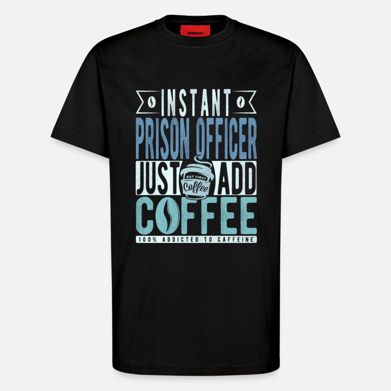 Prison guard coffee saying - T-Shirt - made by SPREAD - SOLID BLACK