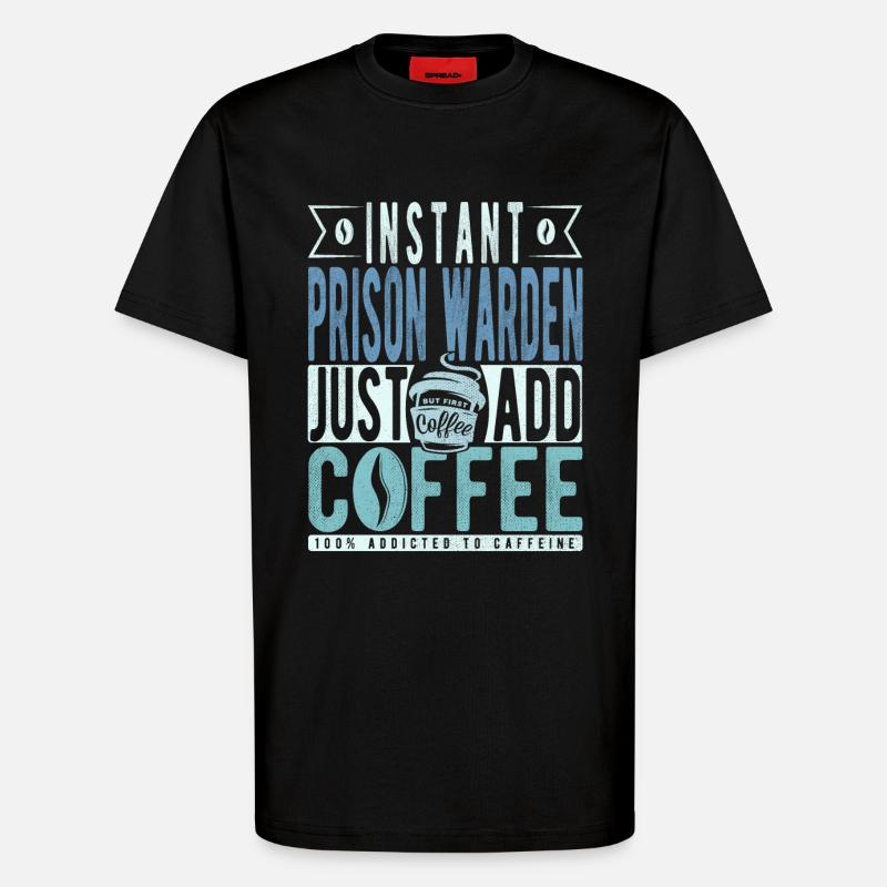 Prison guard coffee saying - T-Shirt - made by SPREAD - SOLID BLACK