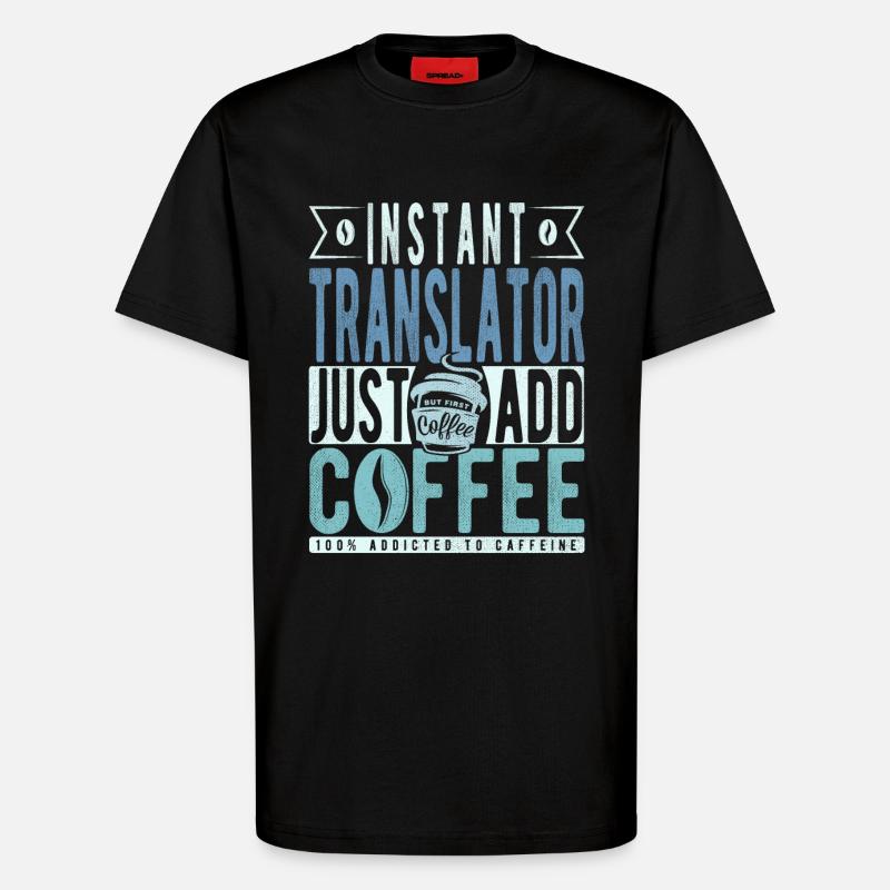 Translator coffee saying - T-Shirt - made by SPREAD - SOLID BLACK