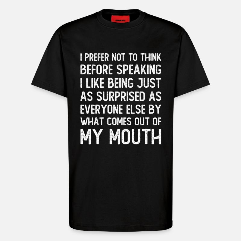 Funny Saying Sarcastic Saying - T-Shirt - made by SPREAD - SOLID BLACK
