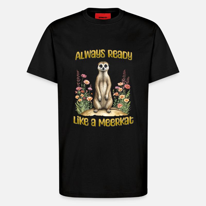 Immer bereit wie ein Erdmännchen - T-Shirt - made by SPREAD - SOLID BLACK