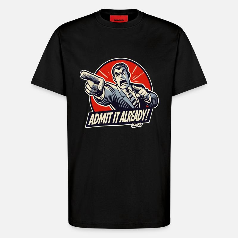 The Ultimate Accuser – Admit It! - T-Shirt - made by SPREAD - SOLID BLACK