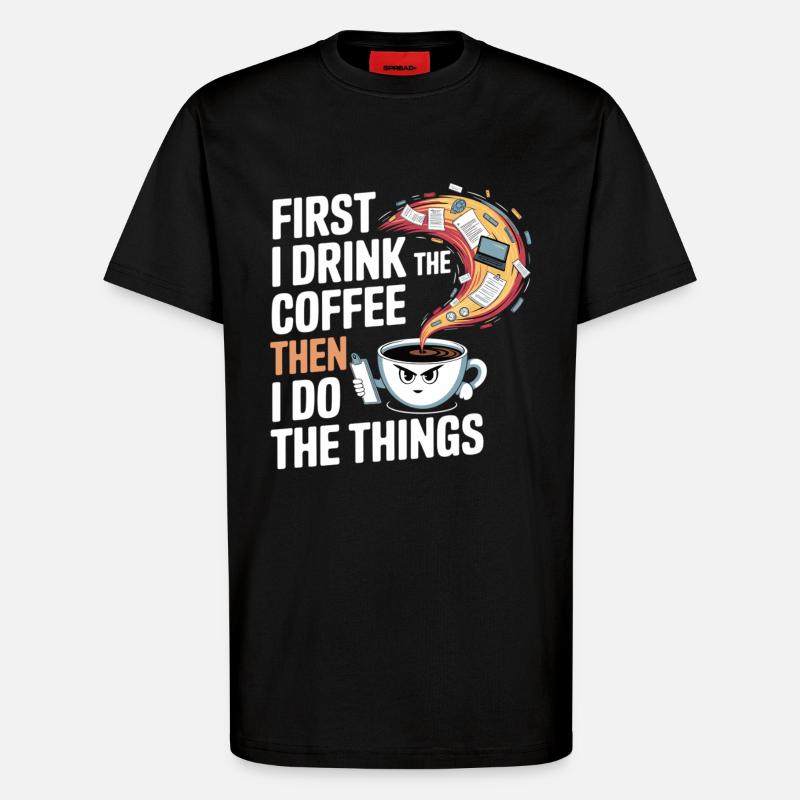 Kaffee vor allen Dingen - T-Shirt - made by SPREAD - SOLID BLACK