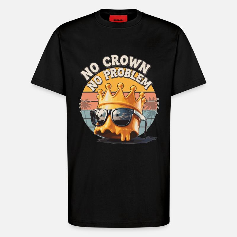 No Crown – No Problem Shirt - T-Shirt - made by SPREAD - SOLID BLACK