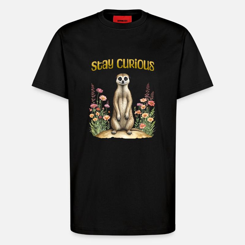 Bleib neugierig, süßes Erdmännchen - T-Shirt - made by SPREAD - SOLID BLACK