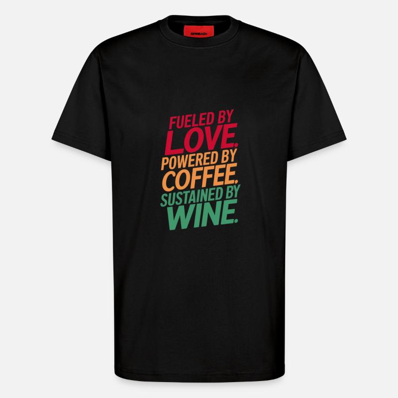 Driven by love, coffee & wine - T-Shirt - made by SPREAD - SOLID BLACK