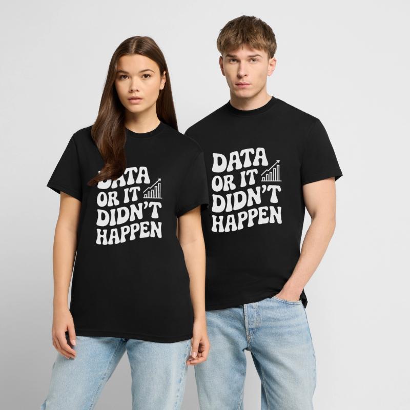 Daten Oder Es Ist Nicht Passiert Datenanalyst T-Shirt - made by SPREAD
