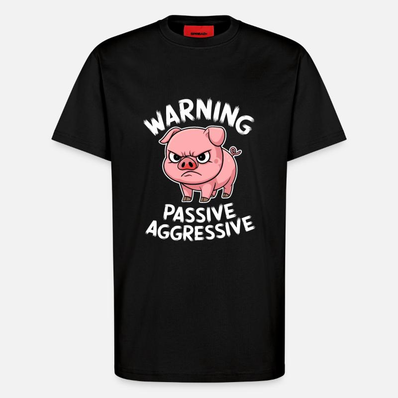 Beware Passive Aggressive Pig Comic - T-Shirt - made by SPREAD - SOLID BLACK