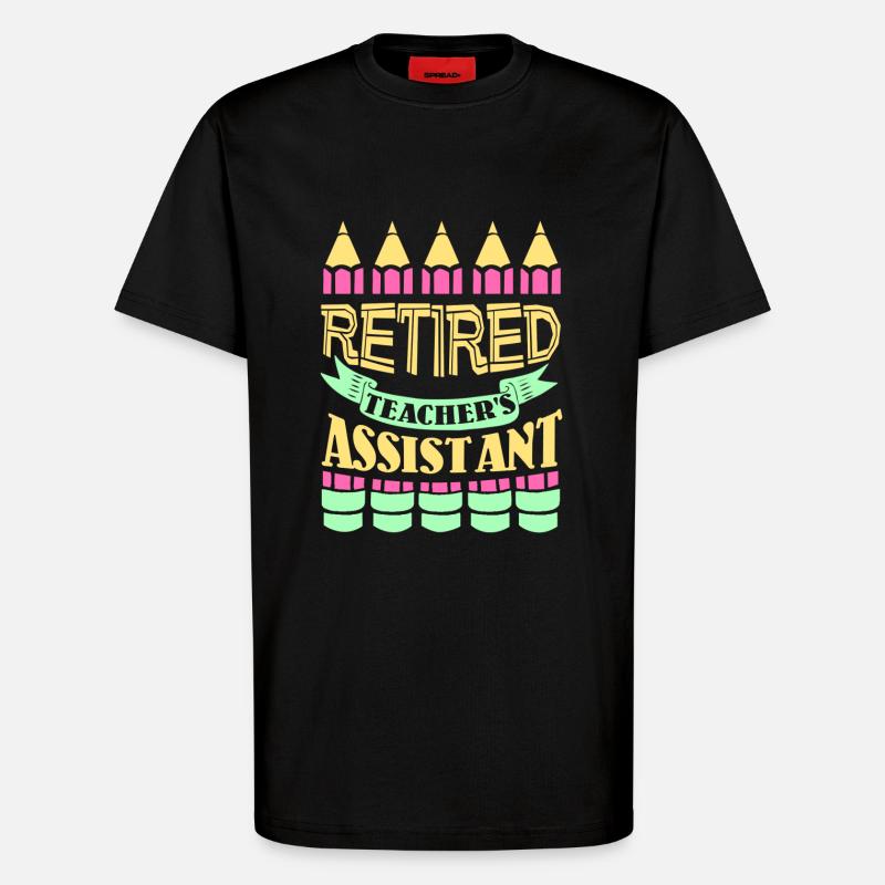 Funny Retired Teacher Assistant - T-Shirt - made by SPREAD - SOLID BLACK