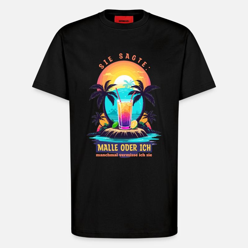Sie sagte. Malle oder ich - T-Shirt - made by SPREAD - SOLID BLACK