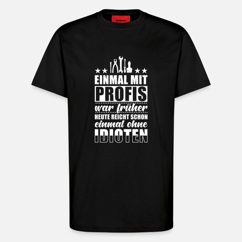 Einmal Mit Profis Arbeiten - T-Shirt - made by SPREAD - SOLID BLACK