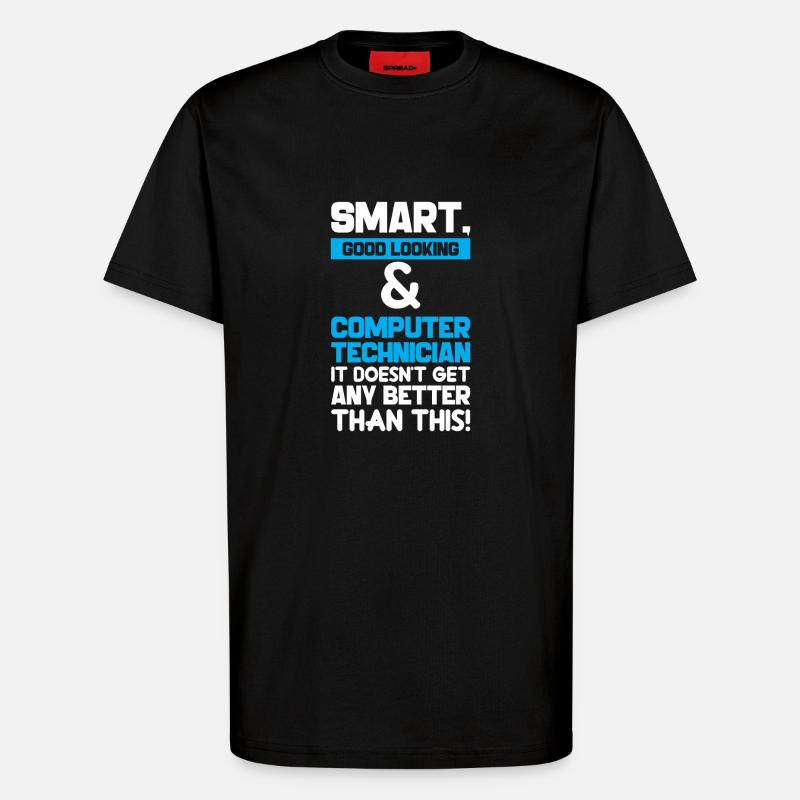 Smart Good Looking Computer Technician - T-Shirt - made by SPREAD - SOLID BLACK