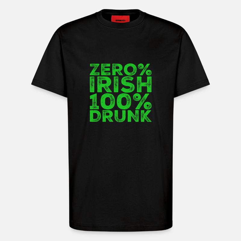 Zero% Irish, 100% drunk - T-Shirt - made by SPREAD - SOLID BLACK
