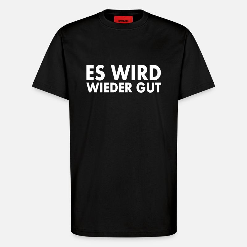 Es wird wieder gut - T-Shirt - made by SPREAD - SOLID BLACK