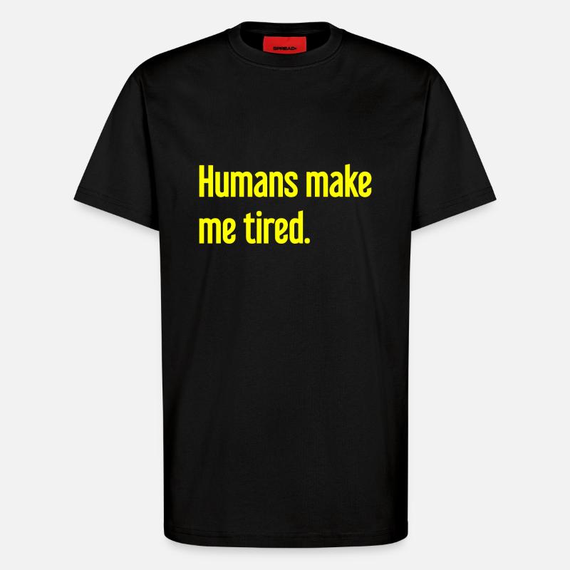 Menschen machen müde - Lustiger Spruch - T-Shirt - made by SPREAD - SOLID BLACK