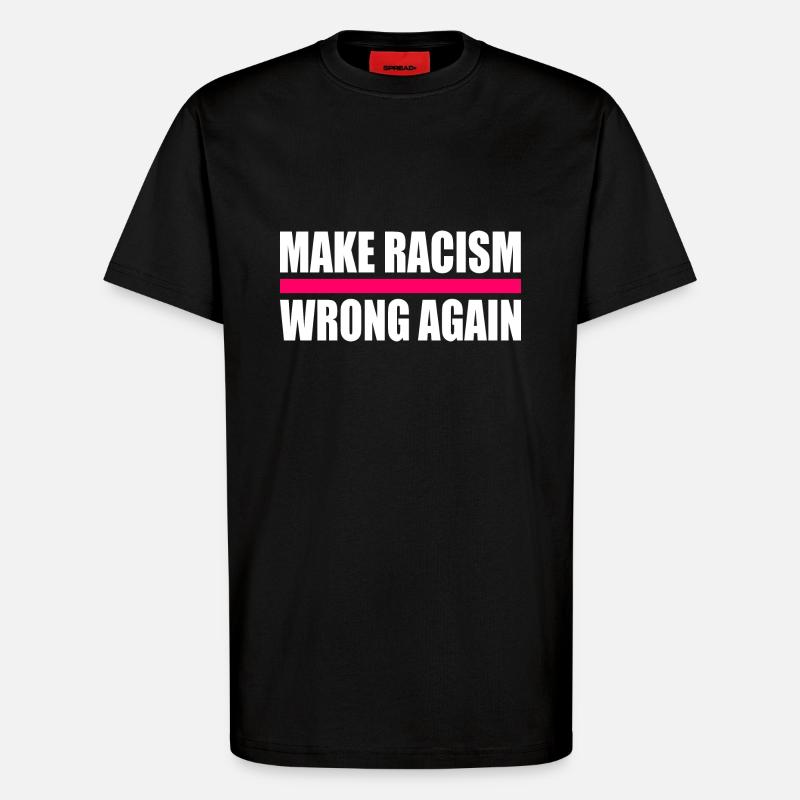 make racism wrong again - T-Shirt - made by SPREAD - SOLID BLACK
