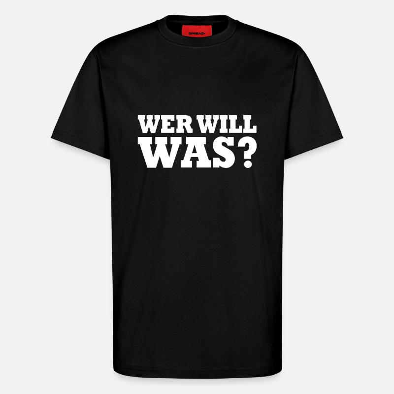 Wer will was - T-Shirt - made by SPREAD - SOLID BLACK